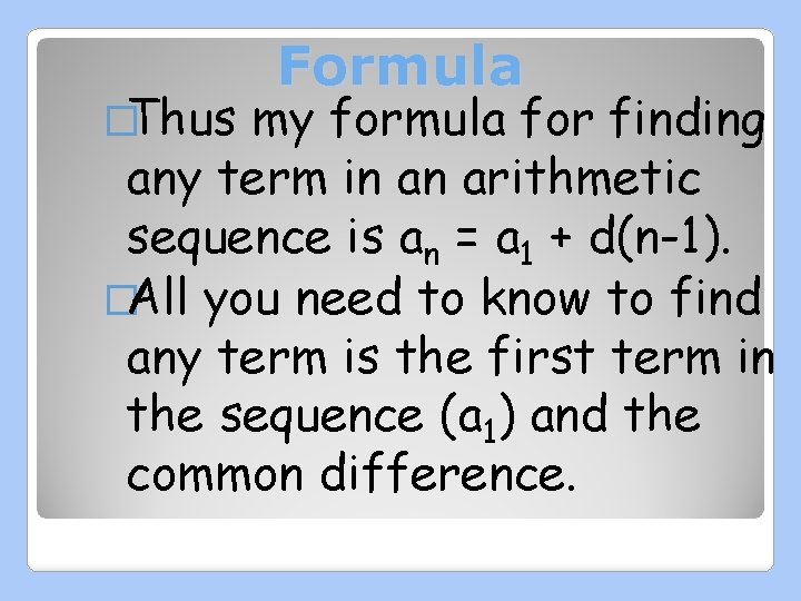 �Thus Formula my formula for finding any term in an arithmetic sequence is an