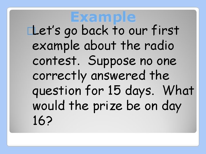 �Let’s Example go back to our first example about the radio contest. Suppose no