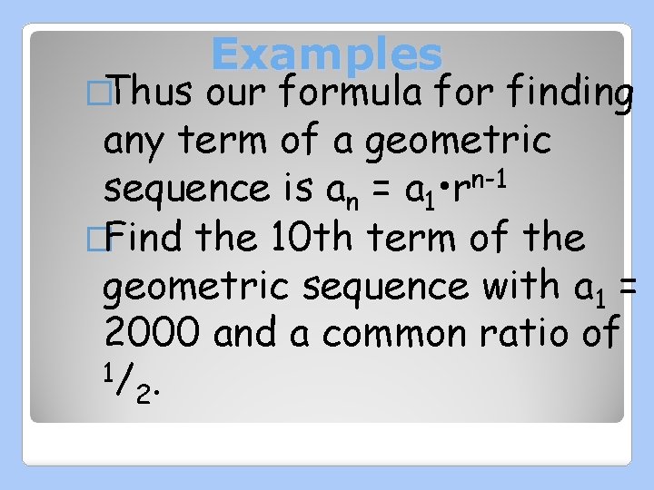 �Thus Examples our formula for finding any term of a geometric n-1 sequence is