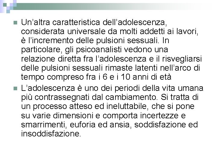 n n Un’altra caratteristica dell’adolescenza, considerata universale da molti addetti ai lavori, è l’incremento