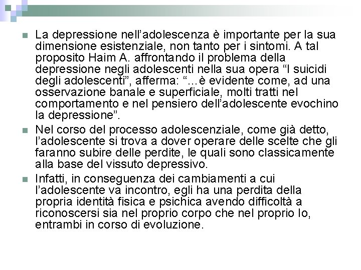 n n n La depressione nell’adolescenza è importante per la sua dimensione esistenziale, non