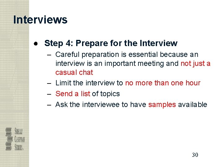 Interviews ● Step 4: Prepare for the Interview – Careful preparation is essential because Interviews ● Step 4: Prepare for the Interview – Careful preparation is essential because