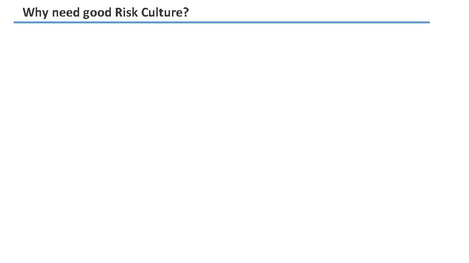 Why need good Risk Culture? 