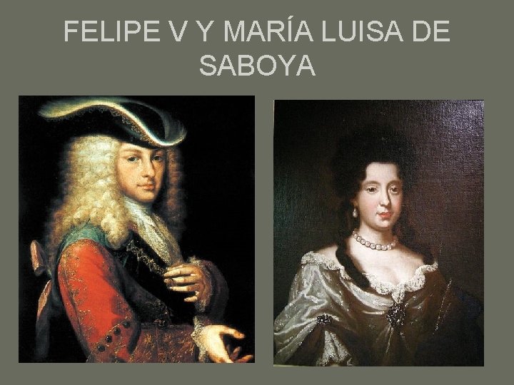 FELIPE V Y MARÍA LUISA DE SABOYA 