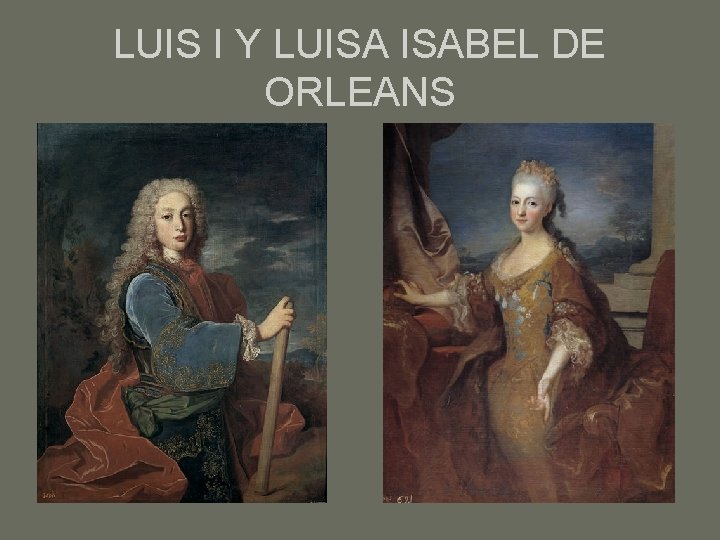 LUIS I Y LUISA ISABEL DE ORLEANS 