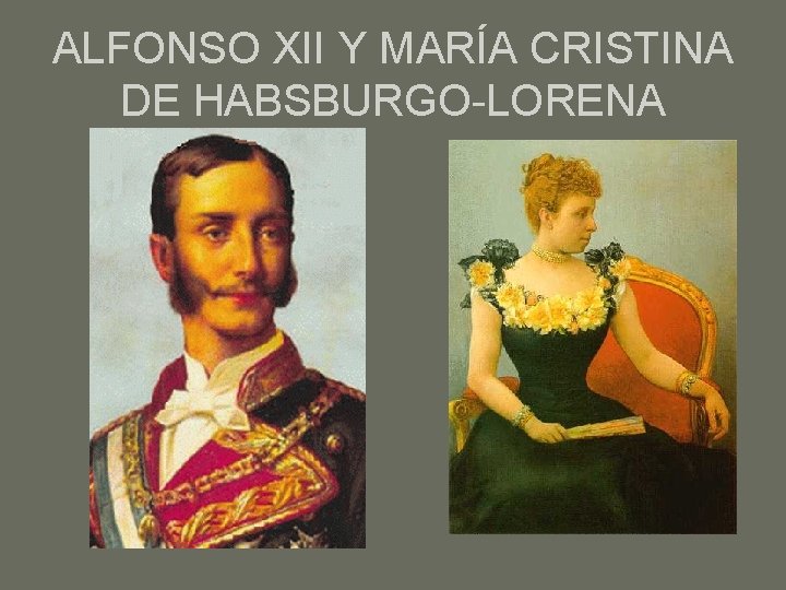 ALFONSO XII Y MARÍA CRISTINA DE HABSBURGO-LORENA 