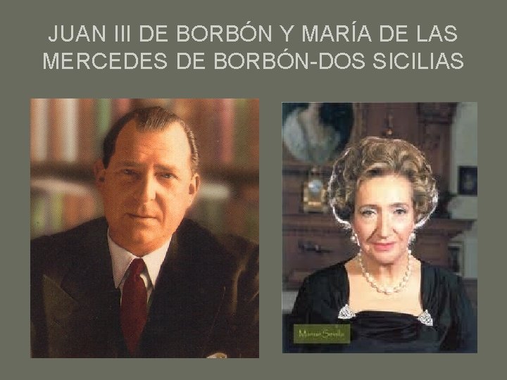 JUAN III DE BORBÓN Y MARÍA DE LAS MERCEDES DE BORBÓN-DOS SICILIAS 