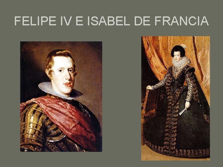 FELIPE IV E ISABEL DE FRANCIA 