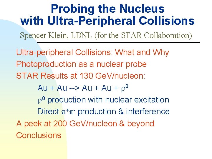 Probing the Nucleus with Ultra-Peripheral Collisions Spencer Klein, LBNL (for the STAR Collaboration) Ultra-peripheral