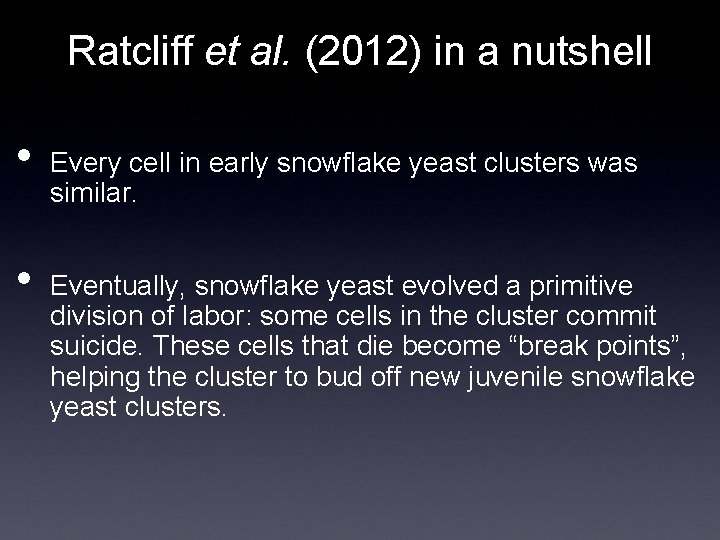 Ratcliff et al. (2012) in a nutshell • • Every cell in early snowflake