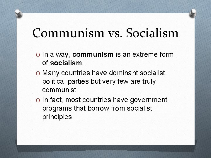 Communism vs. Socialism O In a way, communism is an extreme form of socialism.