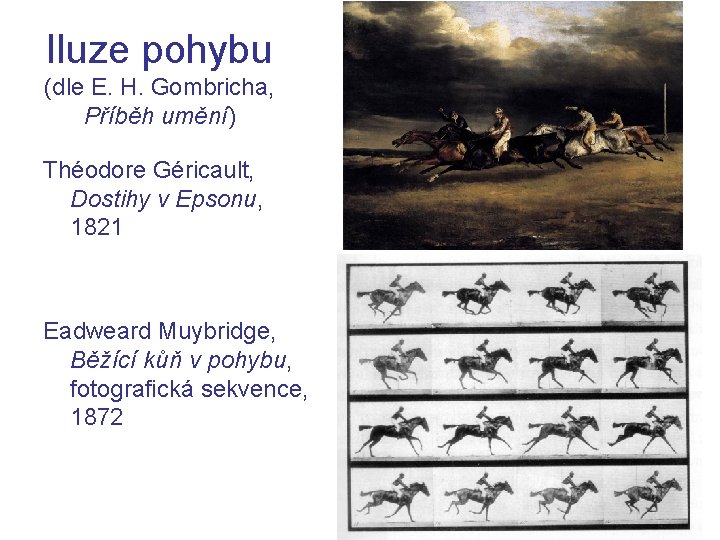 Iluze pohybu (dle E. H. Gombricha, Příběh umění) Théodore Géricault, Dostihy v Epsonu, 1821