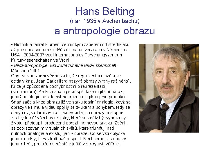 Hans Belting (nar. 1935 v Aschenbachu) a antropologie obrazu • Historik a teoretik umění
