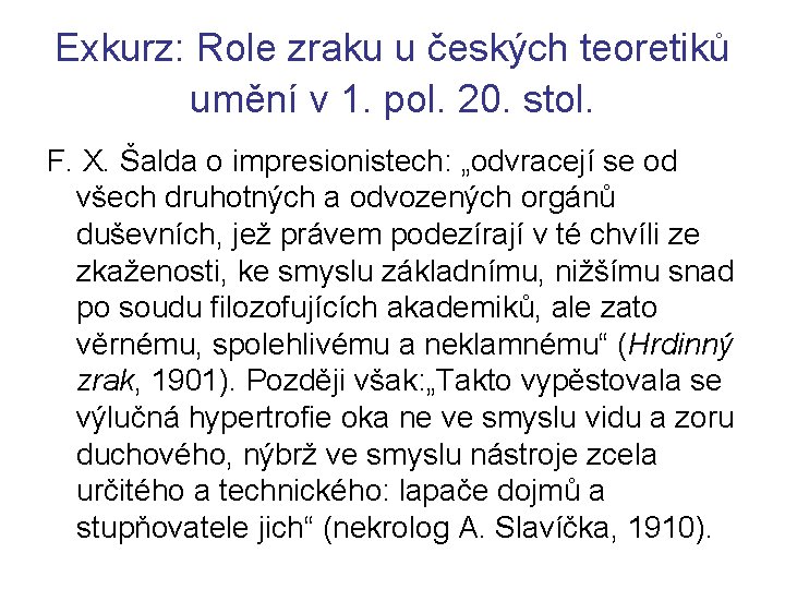 Exkurz: Role zraku u českých teoretiků umění v 1. pol. 20. stol. F. X.