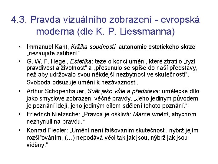 4. 3. Pravda vizuálního zobrazení - evropská moderna (dle K. P. Liessmanna) • Immanuel