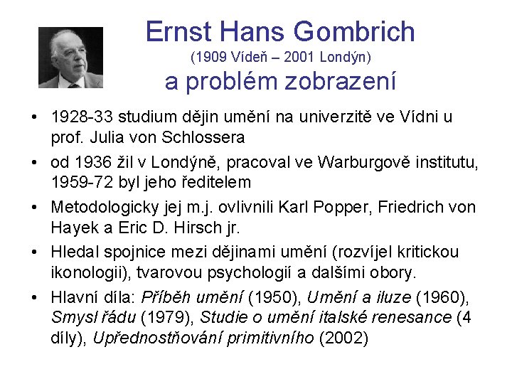Ernst Hans Gombrich (1909 Vídeň – 2001 Londýn) a problém zobrazení • 1928 -33
