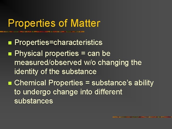 Properties of Matter n n n Properties=characteristics Physical properties = can be measured/observed w/o