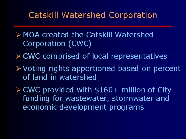 Catskill Watershed Corporation Ø MOA created the Catskill Watershed Corporation (CWC) Ø CWC comprised