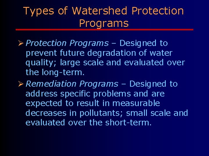 Types of Watershed Protection Programs Ø Protection Programs – Designed to prevent future degradation