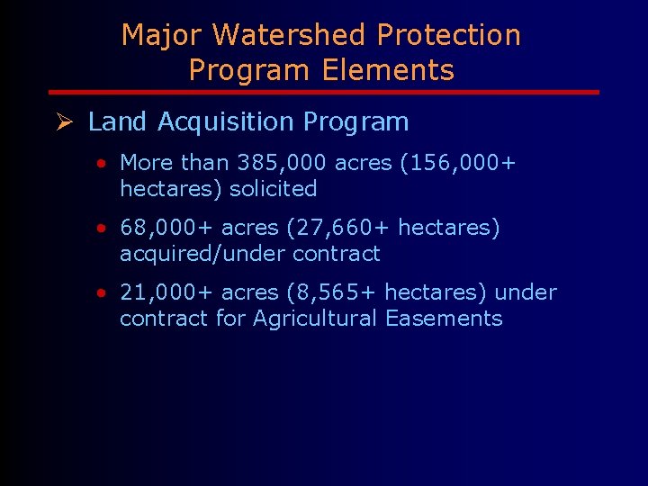 Major Watershed Protection Program Elements Ø Land Acquisition Program • More than 385, 000