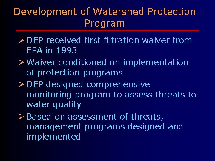 Development of Watershed Protection Program Ø DEP received first filtration waiver from EPA in