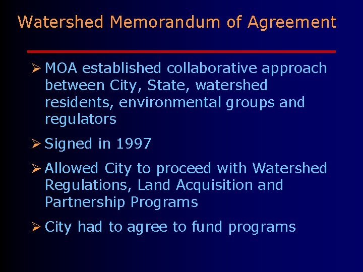 Watershed Memorandum of Agreement Ø MOA established collaborative approach between City, State, watershed residents,
