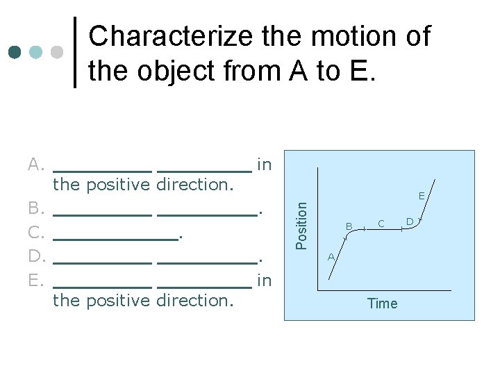 Characterize the motion of the object from A to E. B. C. D. E.