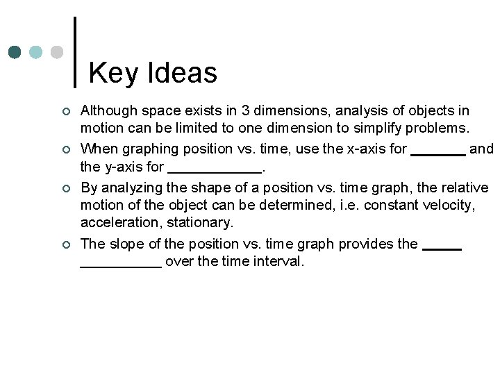 Key Ideas ¢ ¢ Although space exists in 3 dimensions, analysis of objects in