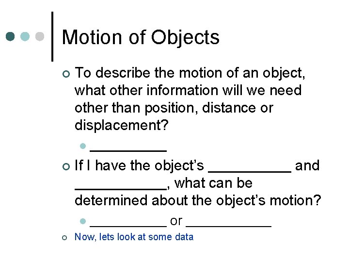 Motion of Objects ¢ To describe the motion of an object, what other information