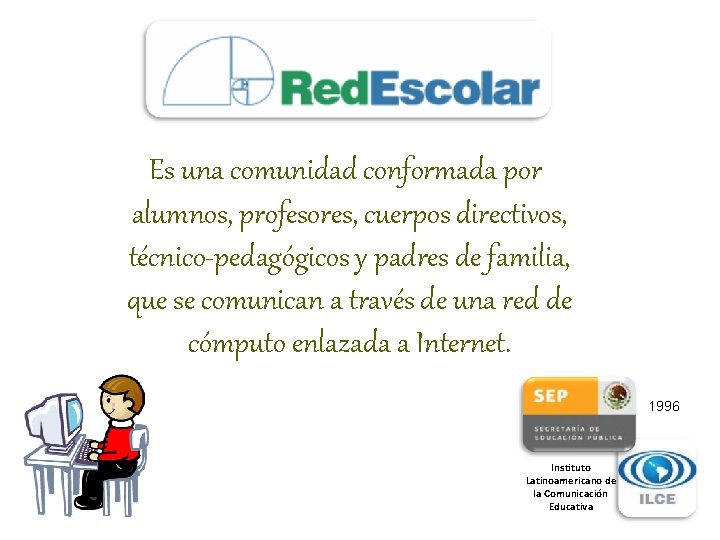 Es una comunidad conformada por alumnos, profesores, cuerpos directivos, técnico-pedagógicos y padres de familia,