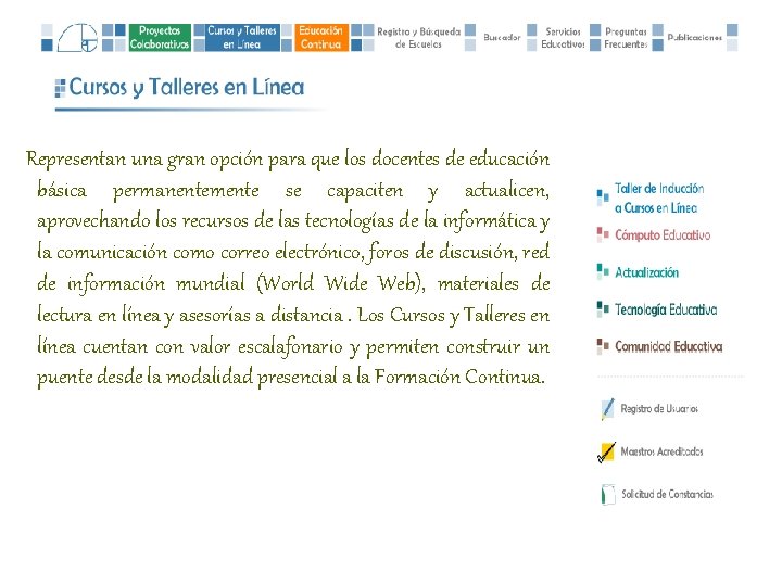 Representan una gran opción para que los docentes de educación básica permanentemente se capaciten