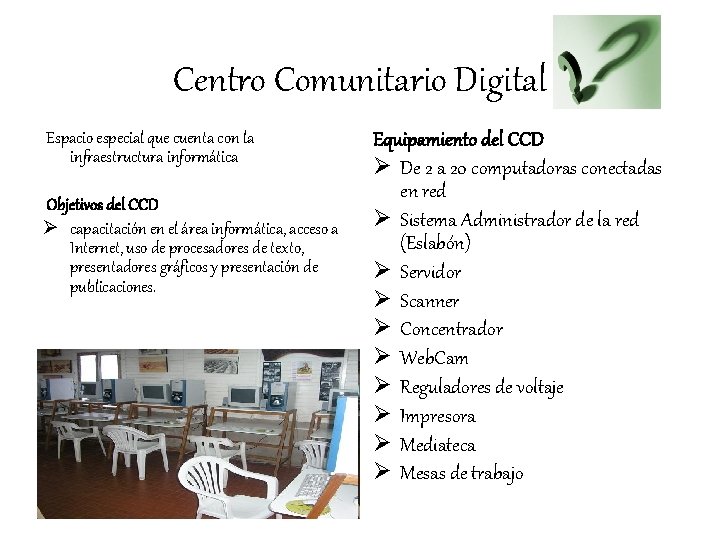 Centro Comunitario Digital Espacio especial que cuenta con la infraestructura informática Objetivos del CCD