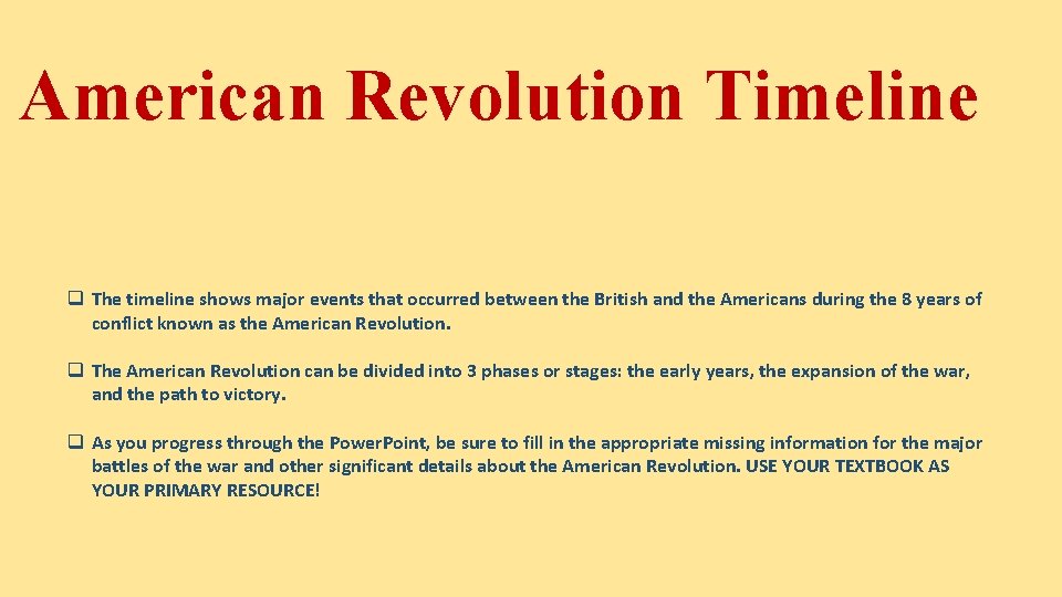 American Revolution Timeline q The timeline shows major events that occurred between the British