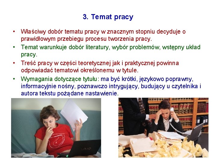 3. Temat pracy • Właściwy dobór tematu pracy w znacznym stopniu decyduje o prawidłowym