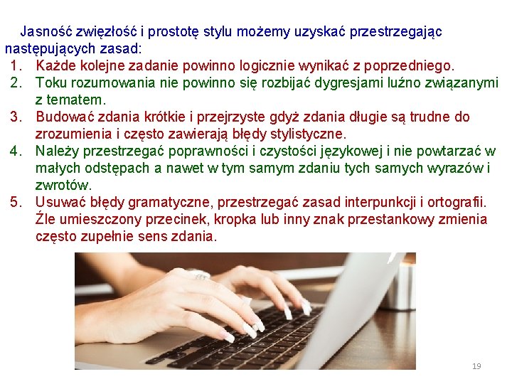 Jasność zwięzłość i prostotę stylu możemy uzyskać przestrzegając następujących zasad: 1. Każde kolejne zadanie Jasność zwięzłość i prostotę stylu możemy uzyskać przestrzegając następujących zasad: 1. Każde kolejne zadanie