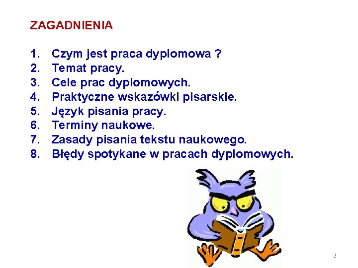 ZAGADNIENIA 1. 2. 3. 4. 5. 6. 7. 8. Czym jest praca dyplomowa ?