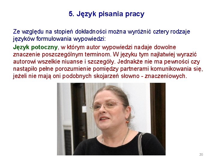 5. Język pisania pracy Ze względu na stopień dokładności można wyróżnić cztery rodzaje języków