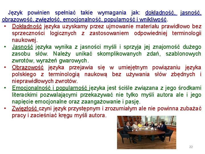 Język powinien spełniać takie wymagania jak: dokładność, jasność, obrazowość, zwięzłość, emocjonalność, popularność i wnikliwość.