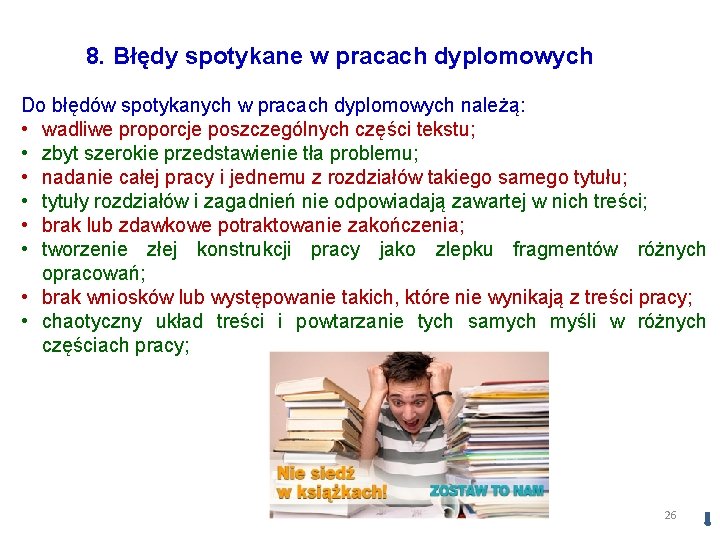 8. Błędy spotykane w pracach dyplomowych Do błędów spotykanych w pracach dyplomowych należą: •