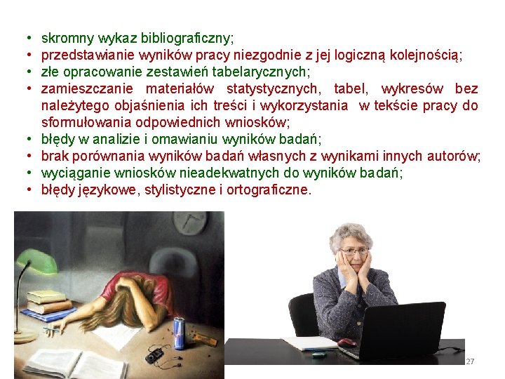  • • skromny wykaz bibliograficzny; przedstawianie wyników pracy niezgodnie z jej logiczną kolejnością;