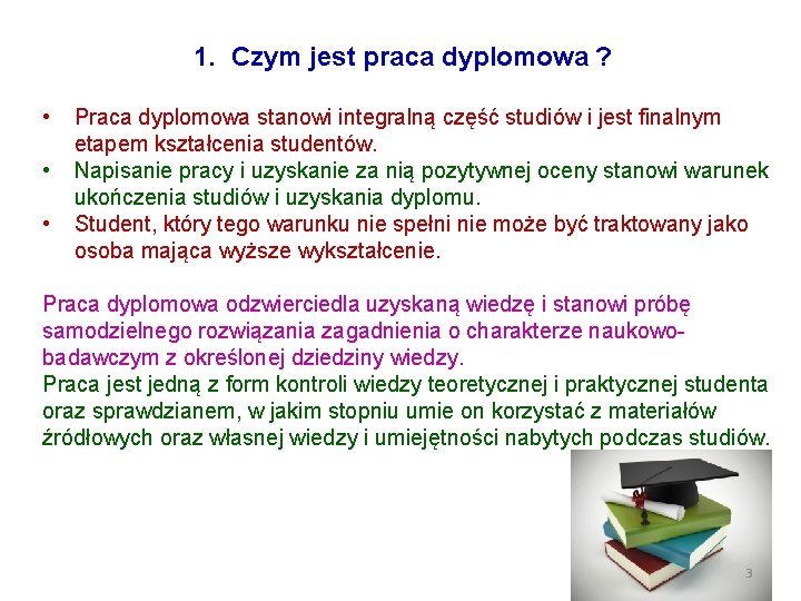 1. Czym jest praca dyplomowa ? • • • Praca dyplomowa stanowi integralną część