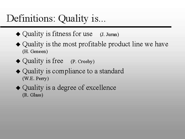 Definitions: Quality is. . . u Quality is fitness for use (J. Juran) u