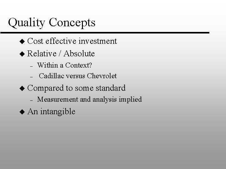 Quality Concepts u Cost effective investment u Relative / Absolute – – Within a