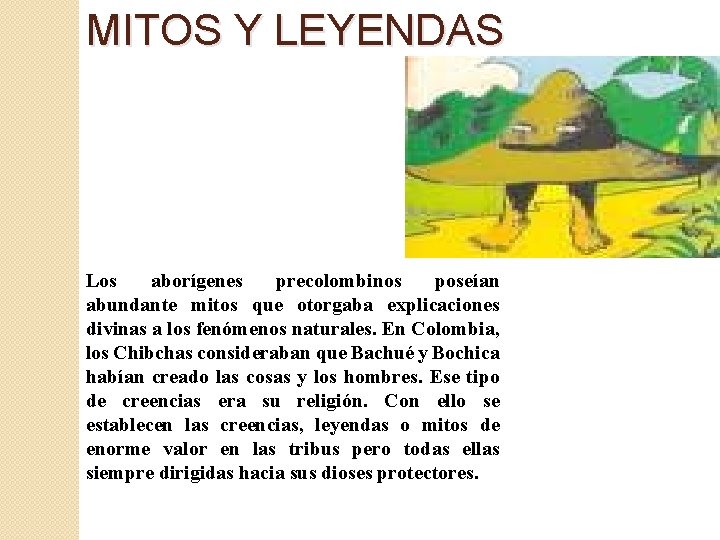 MITOS Y LEYENDAS Los aborígenes precolombinos poseían abundante mitos que otorgaba explicaciones divinas a