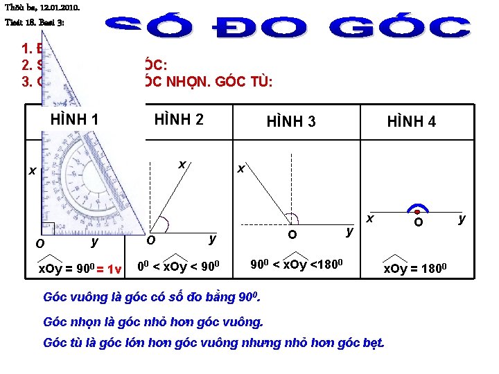 Thöù ba, 12. 01. 2010. Tieát 18. Baøi 3: 1. ĐO GÓC: 2. SO