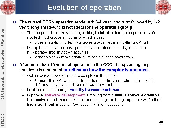 Evolution of operation 14/2/2019 CERN accelerator complex operation - J. Wenninger q The current Evolution of operation 14/2/2019 CERN accelerator complex operation - J. Wenninger q The current