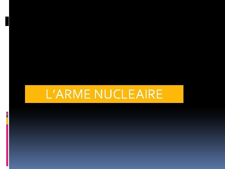 L’ARME NUCLEAIRE 