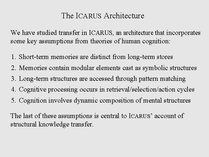 The ICARUS Architecture We have studied transfer in ICARUS, an architecture that incorporates some