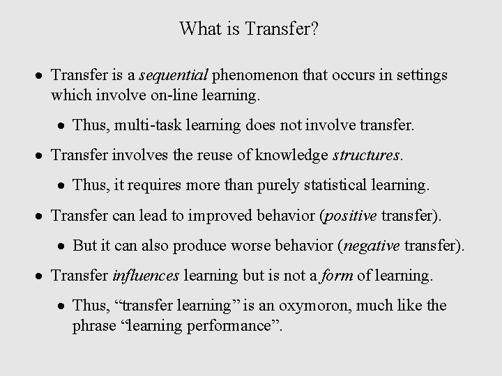 What is Transfer? · Transfer is a sequential phenomenon that occurs in settings which