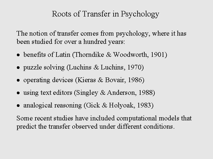 Roots of Transfer in Psychology The notion of transfer comes from psychology, where it